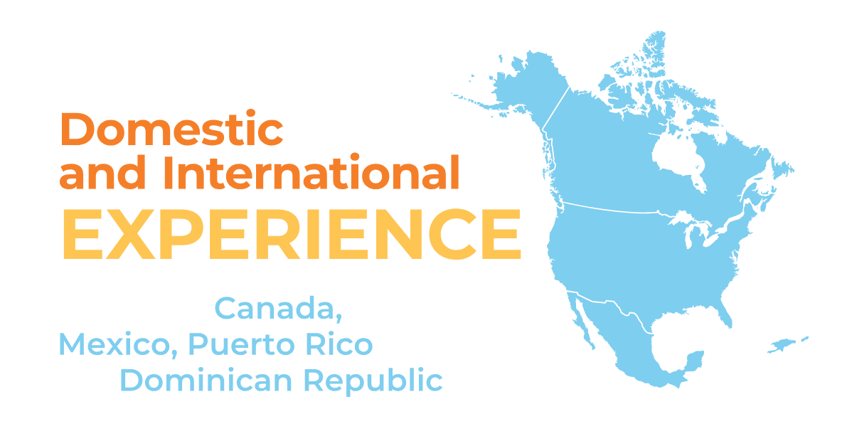 Trải nghiệm trong nước và quốc tế trải rộng khắp Canada, Mexico, Puerto Rico và Cộng hòa Dominica